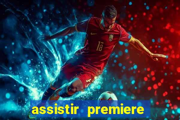 assistir premiere futebol clube ao vivo